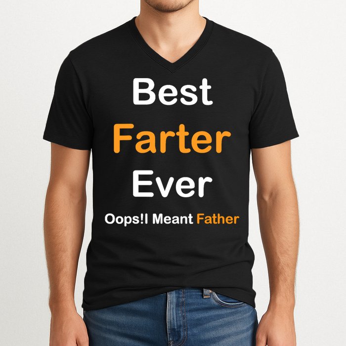 Best Farter Ever Oops I Meant Father tee,Funny Father's Day V-Neck T-Shirt