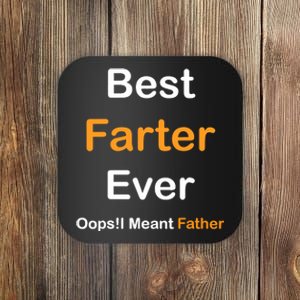 Best Farter Ever Oops I Meant Father tee,Funny Father's Day Coaster