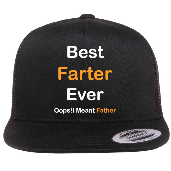 Best Farter Ever Oops I Meant Father tee,Funny Father's Day Flat Bill Trucker Hat