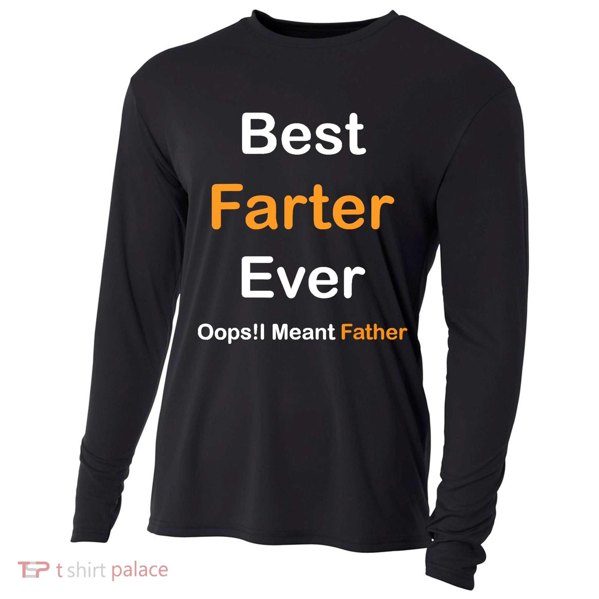 Best Farter Ever Oops I Meant Father tee,Funny Father's Day Cooling Performance Long Sleeve Crew