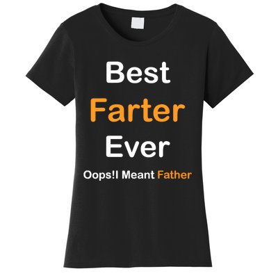 Best Farter Ever Oops I Meant Father tee,Funny Father's Day Women's T-Shirt