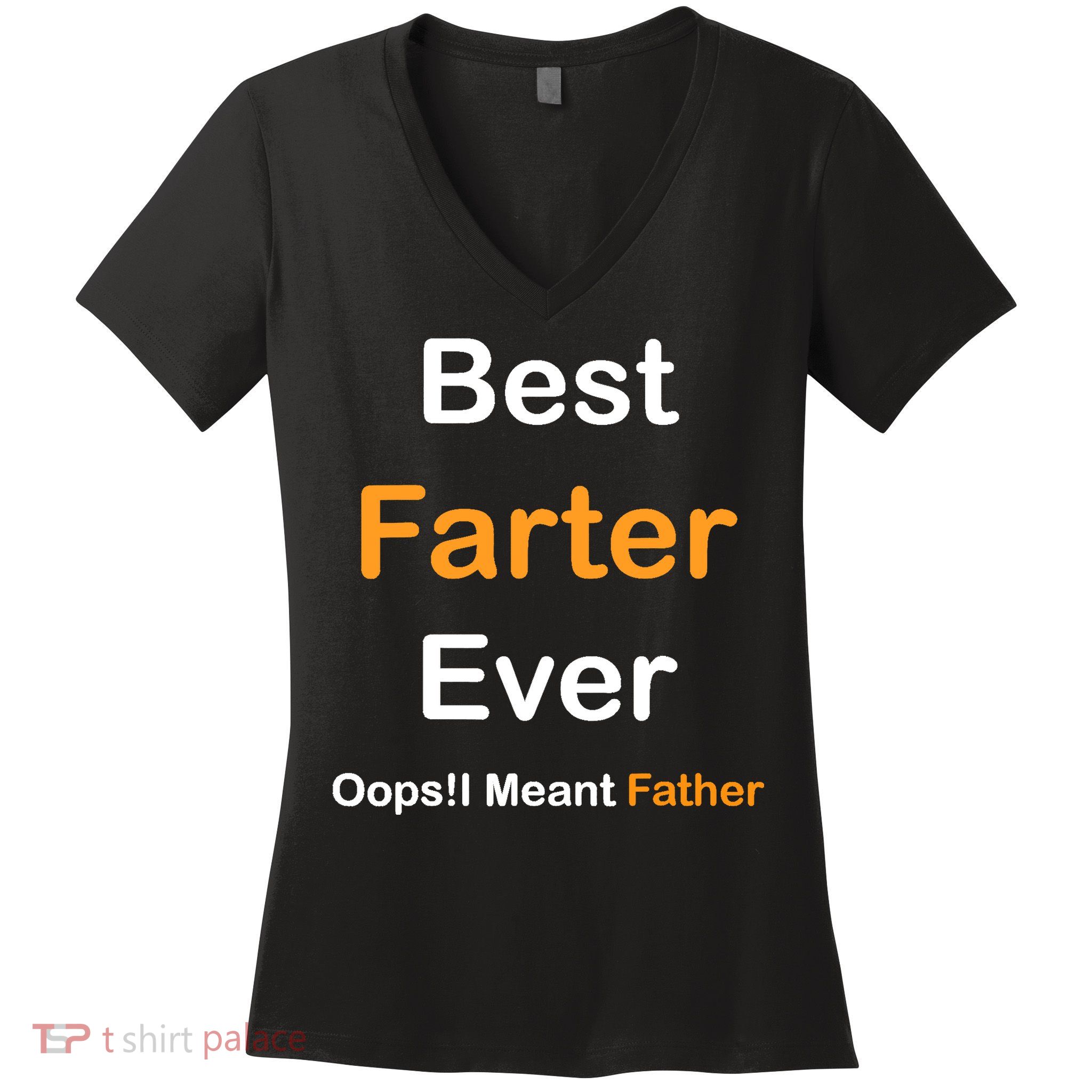 Best Farter Ever Oops I Meant Father tee,Funny Father's Day Women's V-Neck T-Shirt