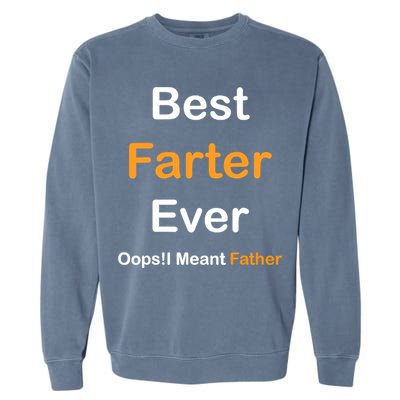 Best Farter Ever Oops I Meant Father tee,Funny Father's Day Garment-Dyed Sweatshirt
