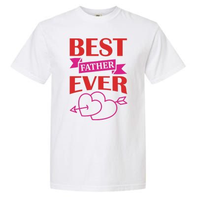 Best Father Ever Garment-Dyed Heavyweight T-Shirt