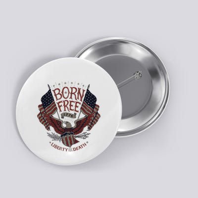 Born Free Eagle American Flag 1776 4th Of July Usa Button