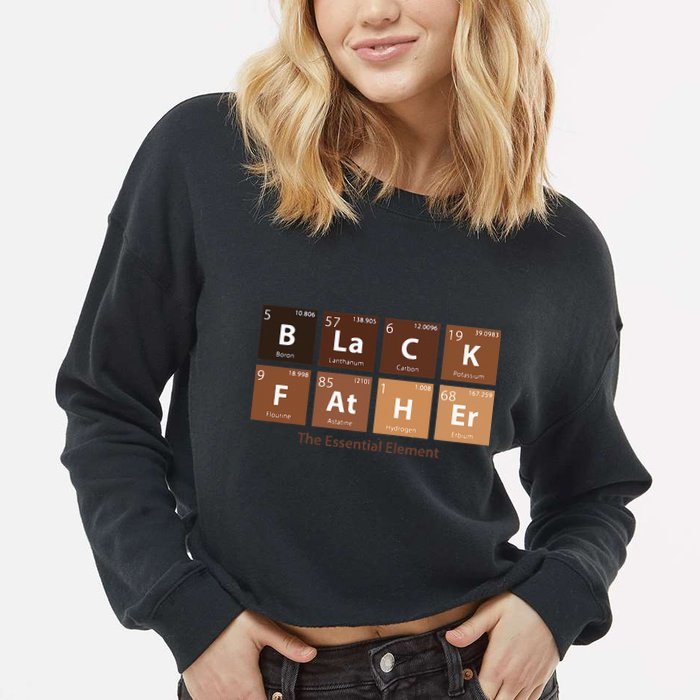 Black Father Essential Element Father's Day Funny Black Dad Cropped Pullover Crew