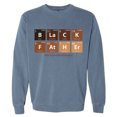 Black Father Essential Element Father's Day Funny Black Dad Garment-Dyed Sweatshirt