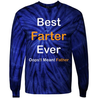 Best Farter Ever Oops I Meant FatherFunny Fathers Day Tie-Dye Long Sleeve Shirt