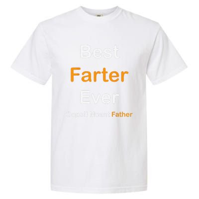 Best Farter Ever Oops I Meant FatherFunny Fathers Day Garment-Dyed Heavyweight T-Shirt