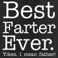 Best Farter Ever, Yikes I Mean Father! Cool Comfort Performance Bucket Hat