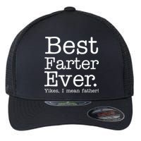 Best Farter Ever, Yikes I Mean Father! Flexfit Unipanel Trucker Cap