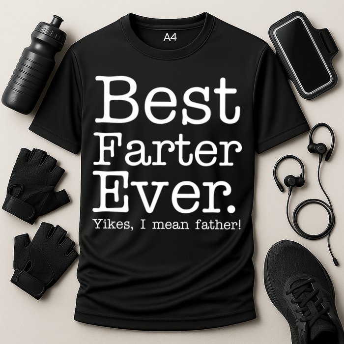 Best Farter Ever, Yikes I Mean Father! Cooling Performance Crew T-Shirt