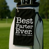 Best Farter Ever, Yikes I Mean Father! Golf Towel