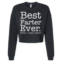 Best Farter Ever, Yikes I Mean Father! Cropped Pullover Crew