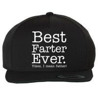 Best Farter Ever, Yikes I Mean Father! Wool Snapback Cap