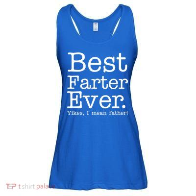 Best Farter Ever, Yikes I Mean Father! Ladies Essential Flowy Tank