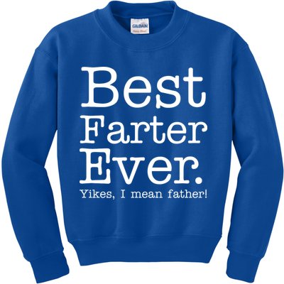 Best Farter Ever, Yikes I Mean Father! Kids Sweatshirt