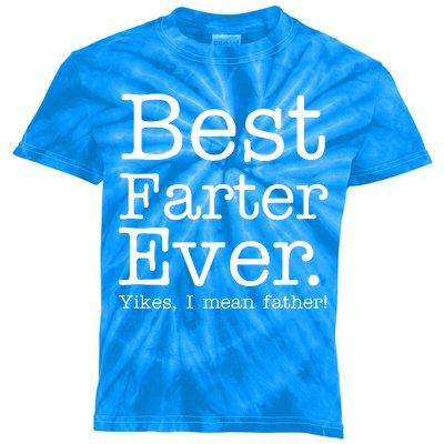 Best Farter Ever, Yikes I Mean Father! Kids Tie-Dye T-Shirt