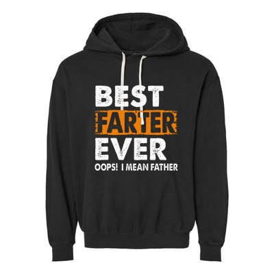 Best Farter Ever I Mean Father Fathers Day Garment-Dyed Fleece Hoodie