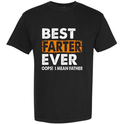 Best Farter Ever I Mean Father Fathers Day Garment-Dyed Heavyweight T-Shirt