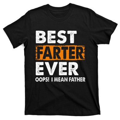 Best Farter Ever I Mean Father Fathers Day T-Shirt