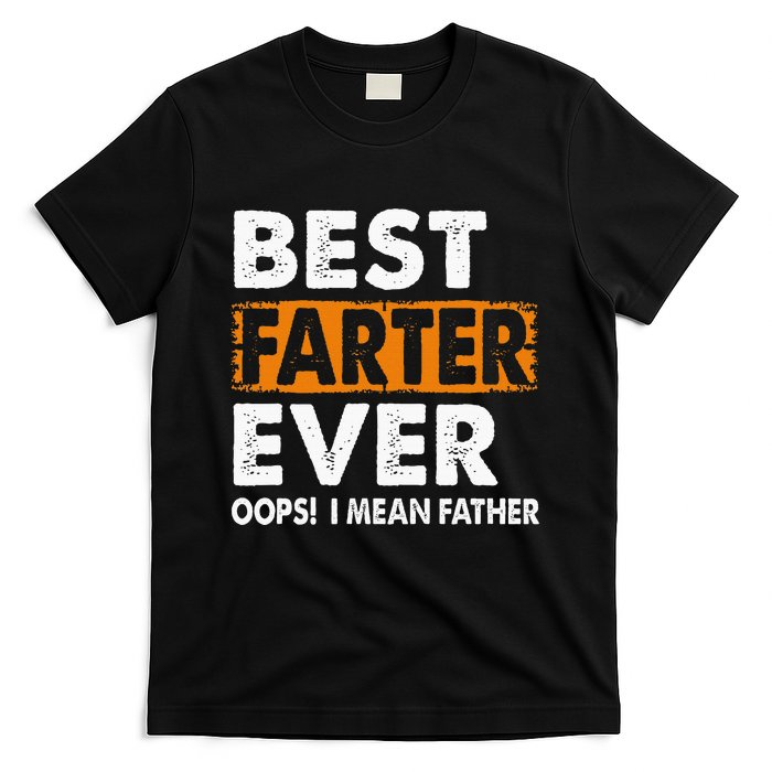 Best Farter Ever I Mean Father Fathers Day T-Shirt