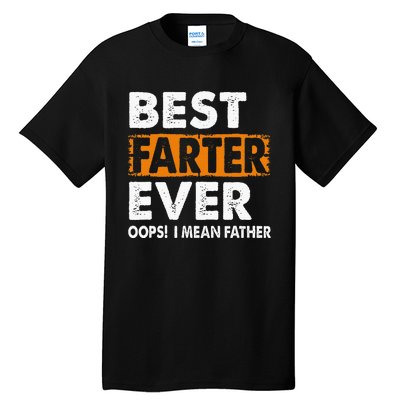 Best Farter Ever I Mean Father Fathers Day Tall T-Shirt