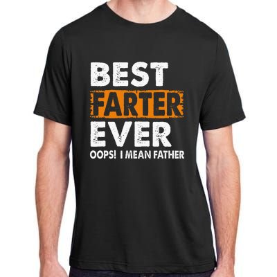 Best Farter Ever I Mean Father Fathers Day Adult ChromaSoft Performance T-Shirt