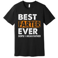 Best Farter Ever I Mean Father Fathers Day Premium T-Shirt