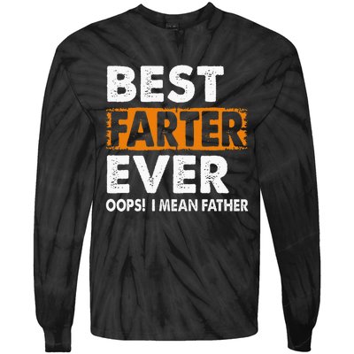 Best Farter Ever I Mean Father Fathers Day Tie-Dye Long Sleeve Shirt