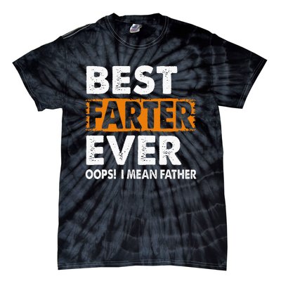 Best Farter Ever I Mean Father Fathers Day Tie-Dye T-Shirt