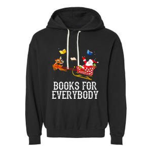 Books For Everybody Santa Christmas Book Lovers Book Readers Garment-Dyed Fleece Hoodie