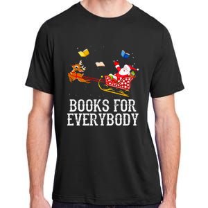 Books For Everybody Santa Christmas Book Lovers Book Readers Adult ChromaSoft Performance T-Shirt