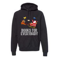 Books For Everybody Santa Christmas Book Lovers Book Readers Premium Hoodie