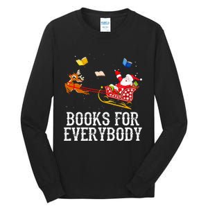 Books For Everybody Santa Christmas Book Lovers Book Readers Tall Long Sleeve T-Shirt