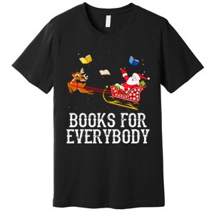 Books For Everybody Santa Christmas Book Lovers Book Readers Premium T-Shirt