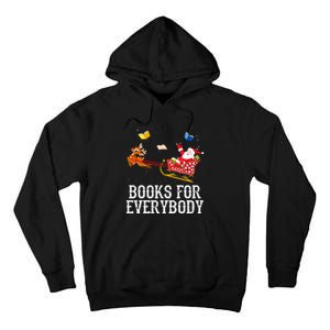 Books For Everybody Santa Christmas Book Lovers Book Readers Tall Hoodie