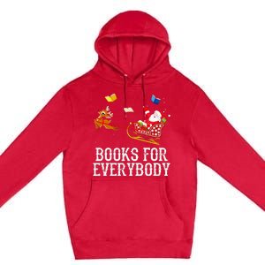 Books For Everybody Santa Christmas Book Lovers Book Readers Premium Pullover Hoodie