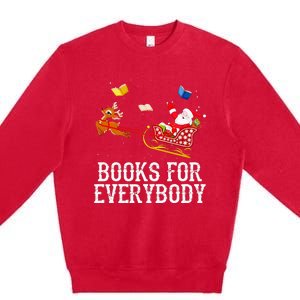 Books For Everybody Santa Christmas Book Lovers Book Readers Premium Crewneck Sweatshirt