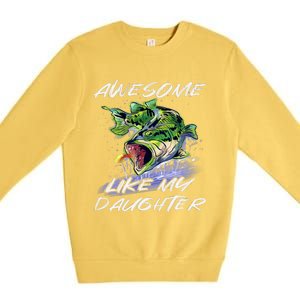 Bass Fishing FatherS Day Awesome Like My Daughter Premium Crewneck Sweatshirt