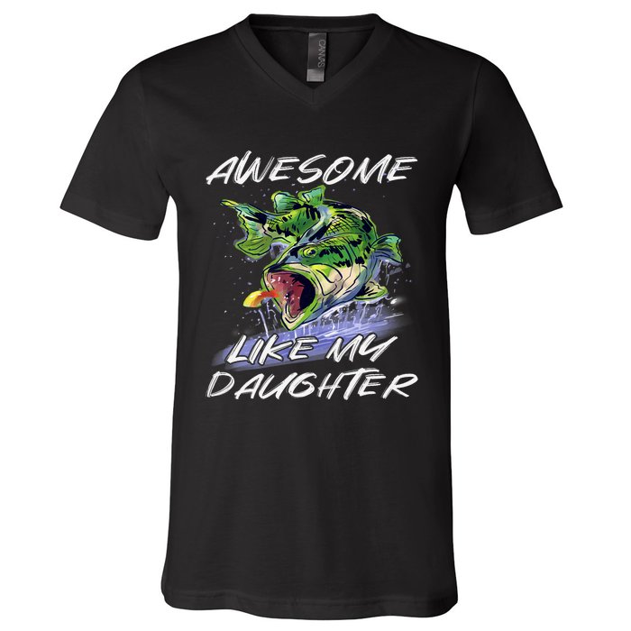 Bass Fishing FatherS Day Awesome Like My Daughter V-Neck T-Shirt