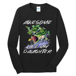 Bass Fishing FatherS Day Awesome Like My Daughter Tall Long Sleeve T-Shirt