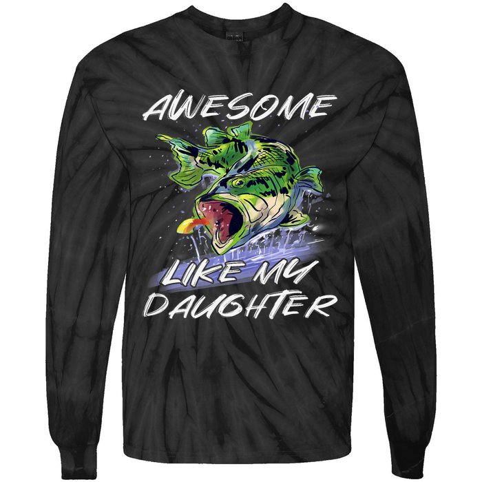 Bass Fishing FatherS Day Awesome Like My Daughter Tie-Dye Long Sleeve Shirt