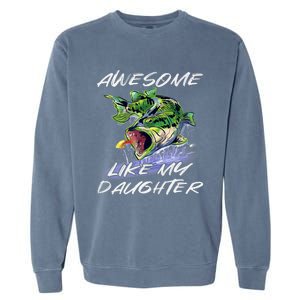 Bass Fishing FatherS Day Awesome Like My Daughter Garment-Dyed Sweatshirt