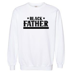 Black Father Father's Day Classic Garment-Dyed Sweatshirt