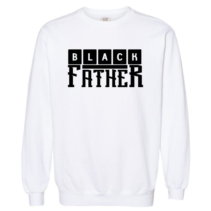 Black Father Father's Day Gift Garment-Dyed Sweatshirt