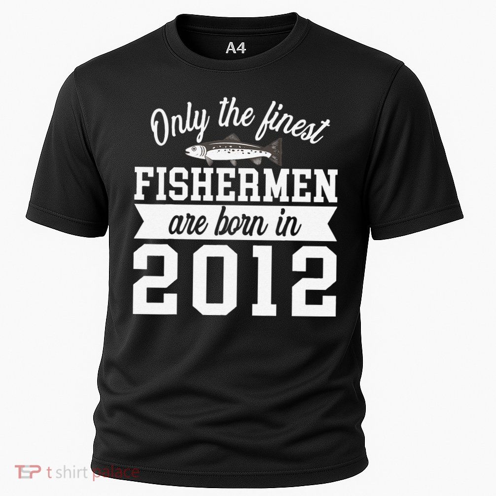 Birthday Finest Fishermen Born In 2012 10th Birthday Performance Shirt