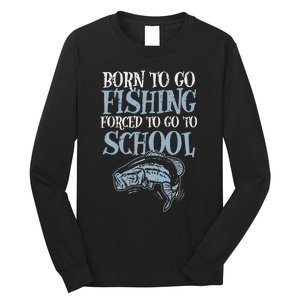 Born Fishing Forced To School Funny Bass Fish FishermanShort Sleeve Long Sleeve Shirt