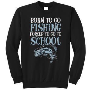 Born Fishing Forced To School Funny Bass Fish FishermanShort Sleeve Sweatshirt