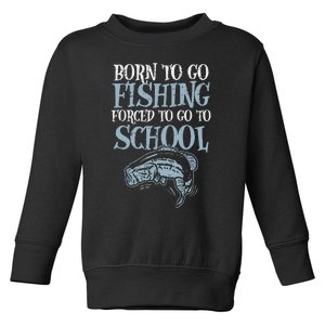 Born Fishing Forced To School Funny Bass Fish FishermanShort Sleeve Toddler Sweatshirt